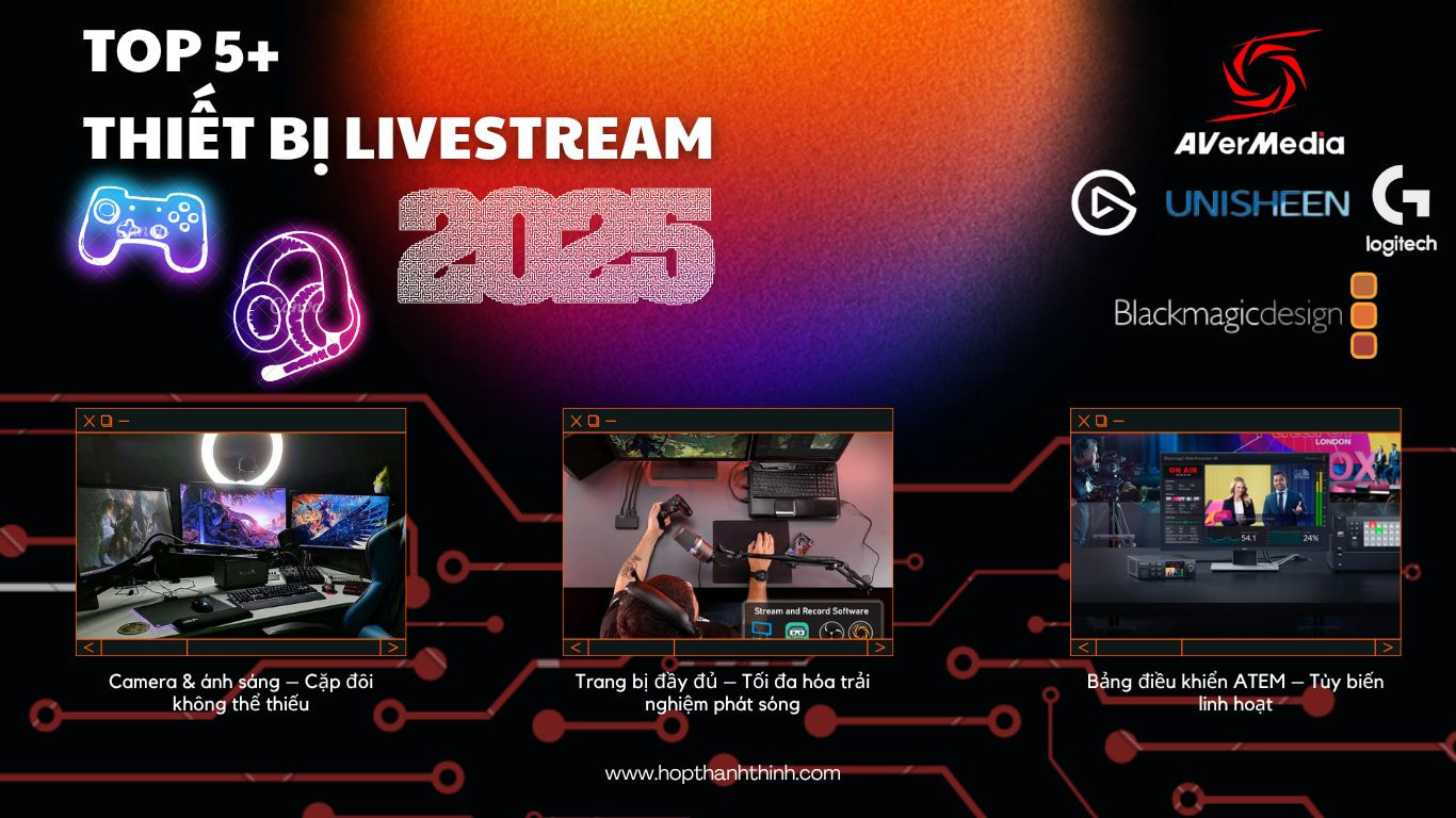 Hợp Thành Thịnh - Top thiet bi livestream 2025