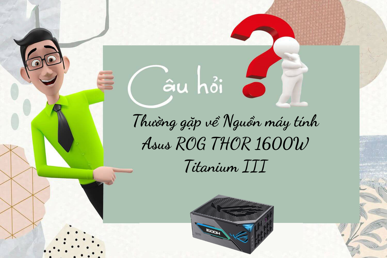 Hợp Thành Thịnh - Nguồn máy tính Asus ROG THOR 1600W Titanium III