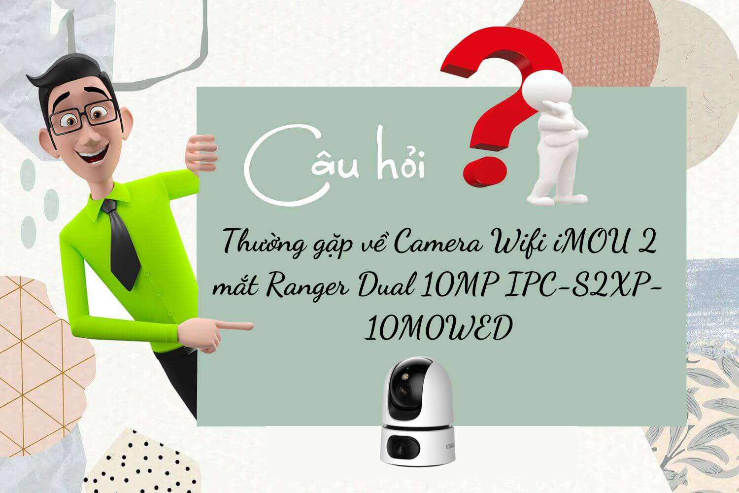 Hợp Thành Thịnh - Camera Wifi iMOU 2 mắt Ranger Dual 10MP IPC-S2XP-10M0WED