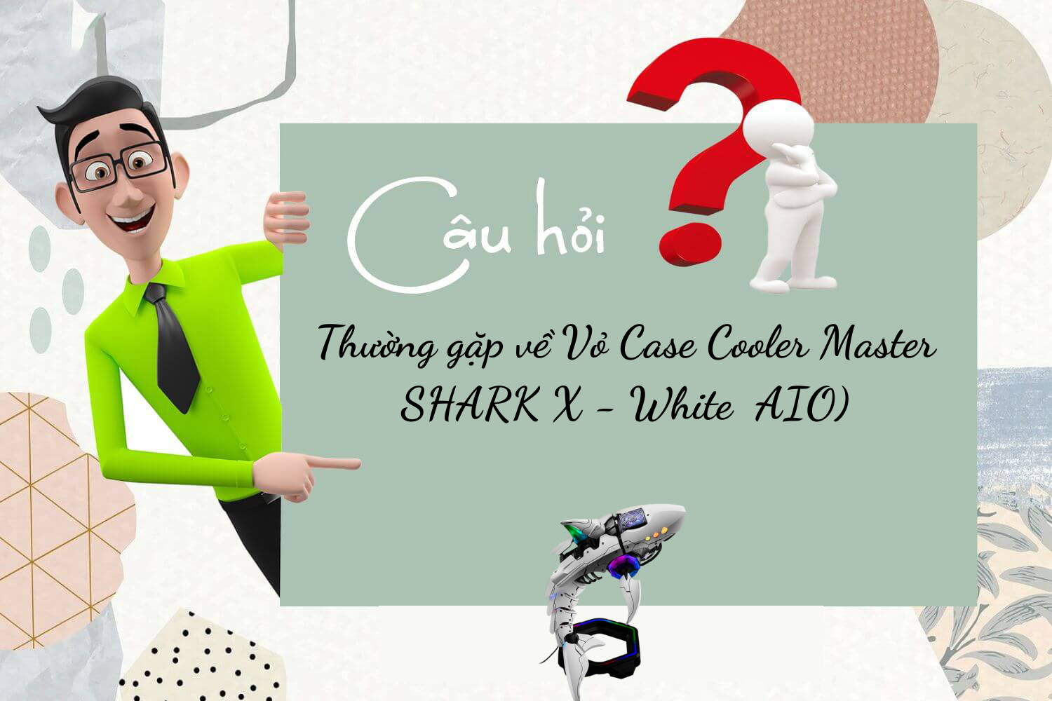 Hợp Thành Thinh - Vỏ Case Cooler Master SHARK X - White