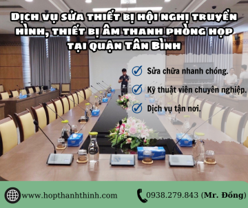 Dịch vụ sửa thiết bị hội nghị truyền hình, thiết bị âm thanh phòng họp tại quận Tân Bình